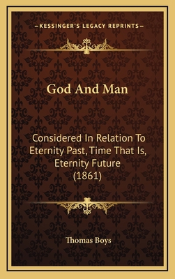 God and Man: Considered in Relation to Eternity... 1164990845 Book Cover