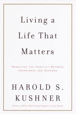 Living a Life That Matters: Resolving the Confl... 0375410635 Book Cover
