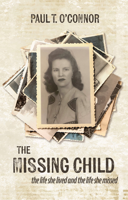 The Missing Child: The Life She Lived and a Lif... 1611537169 Book Cover