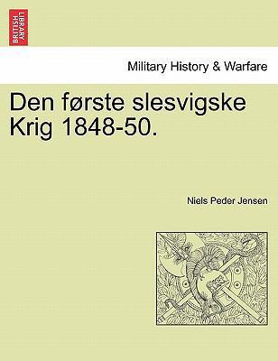 Den første slesvigske Krig 1848-50. [Danish] 1241531919 Book Cover