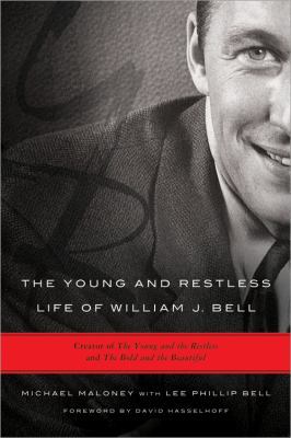 The Young and Restless Life of William J. Bell:... 1402272111 Book Cover