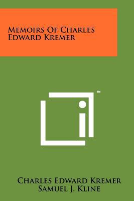 Memoirs of Charles Edward Kremer 1258197413 Book Cover