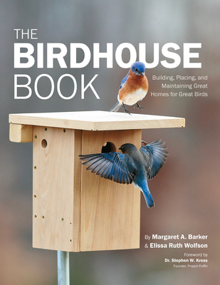 The Birdhouse Book: Building, Placing, and Main... 0760368627 Book Cover