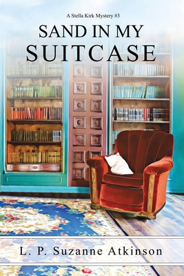 Sand In My Suitcase: A Stella Kirk Mystery # 3 0995869685 Book Cover