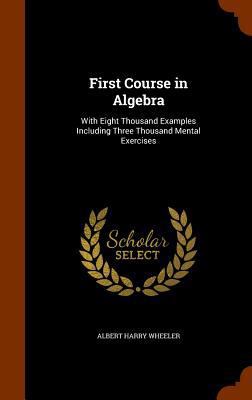 First Course in Algebra: With Eight Thousand Ex... 1344768792 Book Cover