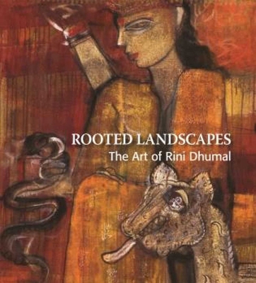 Rooted Landscapes: The Art of Rini Dhumal 8189995456 Book Cover