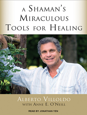 A Shaman's Miraculous Tools for Healing 1494564602 Book Cover