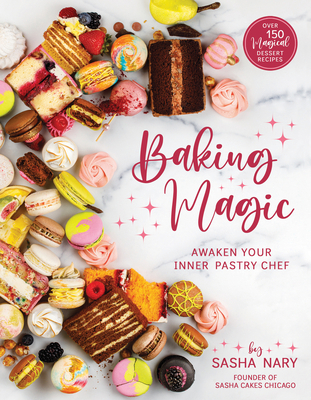 Baking Magic: Awaken Your Inner Pastry Chef: Aw... 1462142877 Book Cover