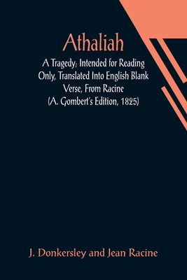 Athaliah: A Tragedy; Intended for Reading Only,... 935601938X Book Cover