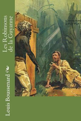 Les Robinsons de la Guyanne [French] 1530046521 Book Cover