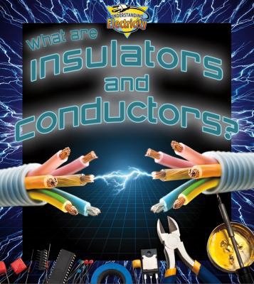 What Are Insulators and Conductors? 0778720780 Book Cover