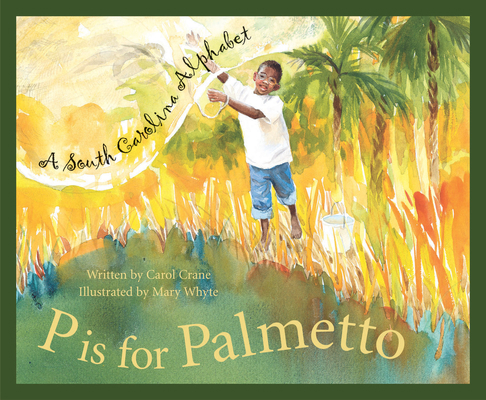 P Is for Palmetto: A South Carolina Alphabet 1585360473 Book Cover