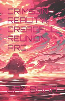 Crimson Reality: Dreadful Reunion Arc. B0D1YLYPY2 Book Cover