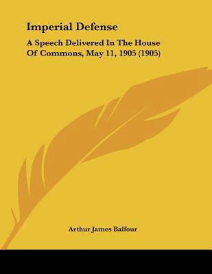 Imperial Defense: A Speech Delivered In The Hou... 0548877203 Book Cover