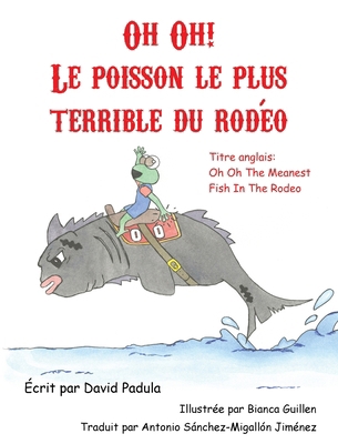 Oh Oh the Meanest Fish in the Rodeo (French Edi... [French] 1943149410 Book Cover