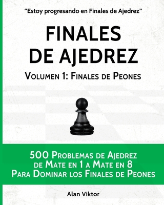 Finales de Ajedrez, Volumen 1: Finales de Peone... [Spanish] B09S6BF824 Book Cover