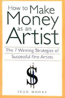 How to Make Money as an Artist: The 7 Winning S... 1556524137 Book Cover