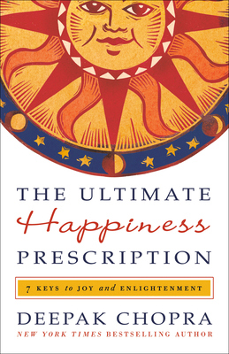 The Ultimate Happiness Prescription: 7 Keys to ... 0307591107 Book Cover