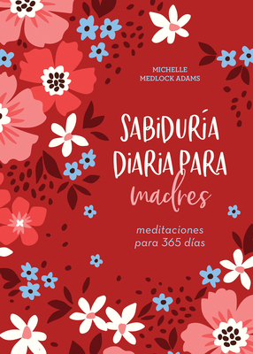 Sabiduría Diaria Para Madres: Meditaciones Para... [Spanish] 1636091628 Book Cover