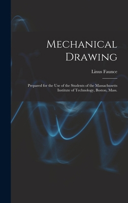 Mechanical Drawing: Prepared for the use of the... 1017454175 Book Cover