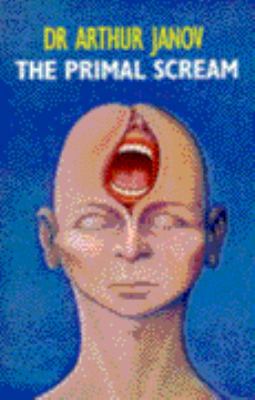 Primal Scream: Primal Therapy - the Cure for Ne... 0349118434 Book Cover