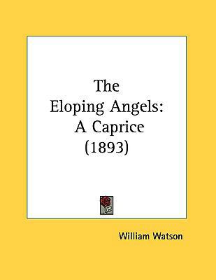 The Eloping Angels: A Caprice (1893) 1161715649 Book Cover