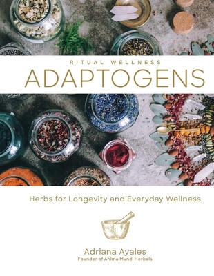 Adaptogens: Herbs for Longevity and Everyday We... 145493459X Book Cover
