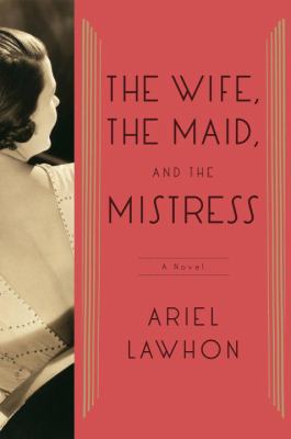 The Wife, the Maid, and the Mistress 038553762X Book Cover