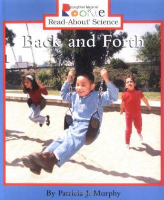 Back and Forth (Rookie Read-About Science) 0516268651 Book Cover