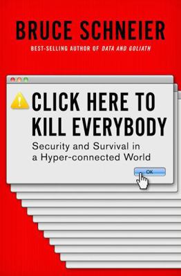 Click Here to Kill Everybody: Security and Surv... 0393608883 Book Cover