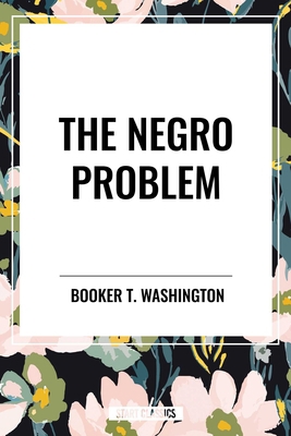 The Negro Problem: An African American Heritage... B0D4YD33QQ Book Cover