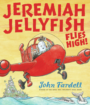 Jeremiah Jellyfish Flies High! 1849391475 Book Cover