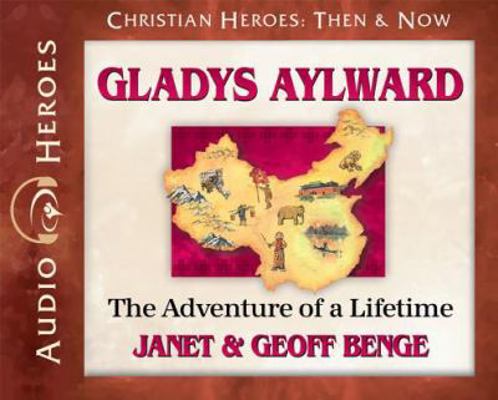 Gladys Aylward: The Adventure of a Lifetime (Au... 1576587258 Book Cover