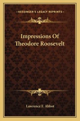 Impressions Of Theodore Roosevelt 1162939141 Book Cover