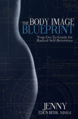 The Body Image Blueprint: Your Go-To Guide for ... 0998857904 Book Cover