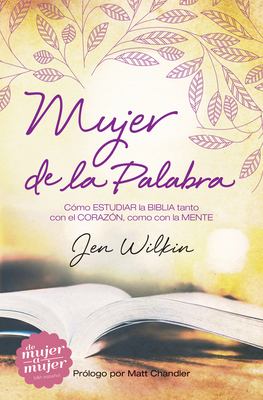 Mujer de la Palabra: Cómo Estudiar La Biblia Co... [Spanish] 1433691744 Book Cover