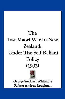 The Last Maori War In New Zealand: Under The Se... 1104946866 Book Cover