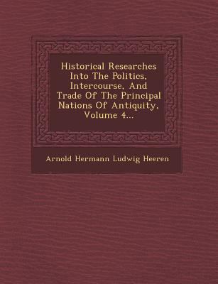 Historical Researches Into the Politics, Interc... 1249931479 Book Cover