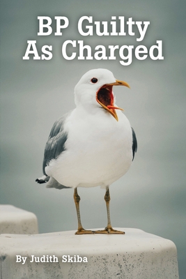Bp Guilty As Charged: none 0578358247 Book Cover