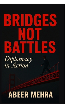 Bridges Not Battles: Diplomacy in Action B0FQWYKQM7 Book Cover