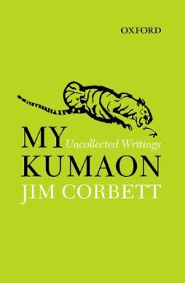 My Kumaon: Uncollected Writings B00RP58NWK Book Cover