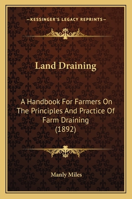 Land Draining: A Handbook For Farmers On The Pr... 1168074487 Book Cover