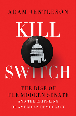 Kill Switch: The Rise of the Modern Senate and ... 1631497774 Book Cover