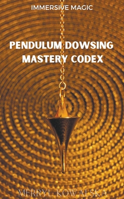 Pendulum Dowsing Mastery Codex B0BQPPXKDD Book Cover