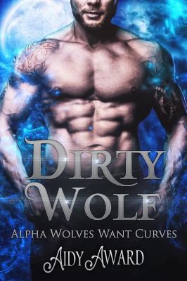 Dirty Wolf: A curvy girl and wolf shifter roman... 1950228029 Book Cover
