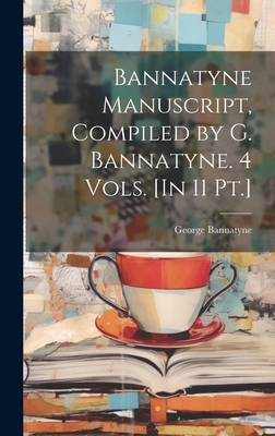 Bannatyne Manuscript, Compiled by G. Bannatyne.... 1019494336 Book Cover