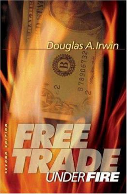Free Trade under Fire: Second Edition 0691122474 Book Cover
