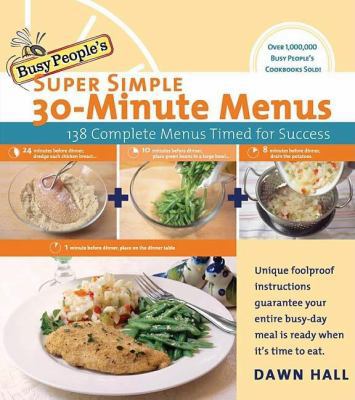 Busy People's Super Simple 30-Minute Menus: 137... 1401603165 Book Cover