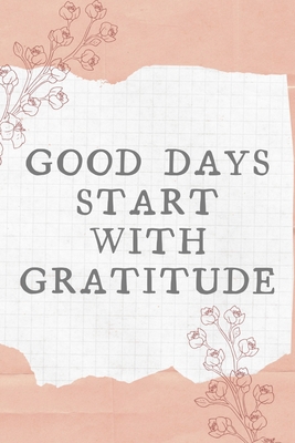 Good Days Start With Gratitude 1654267937 Book Cover