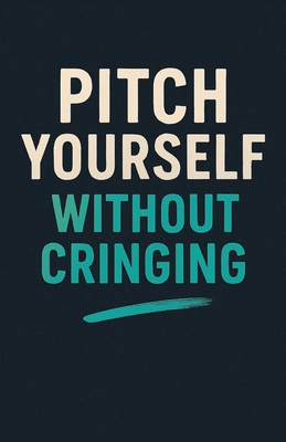 Pitch Yourself Without Cringing B0FX3SJKXG Book Cover